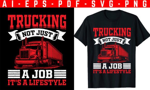 Evaluating the Trucking, Not Just a Job T-shirt Design for Your Needs