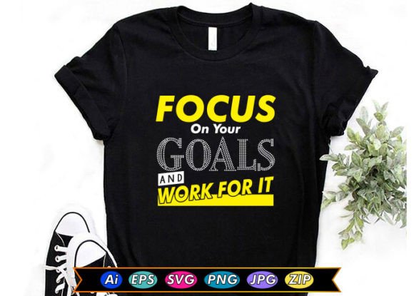 Focus on Your Goals and Work for It