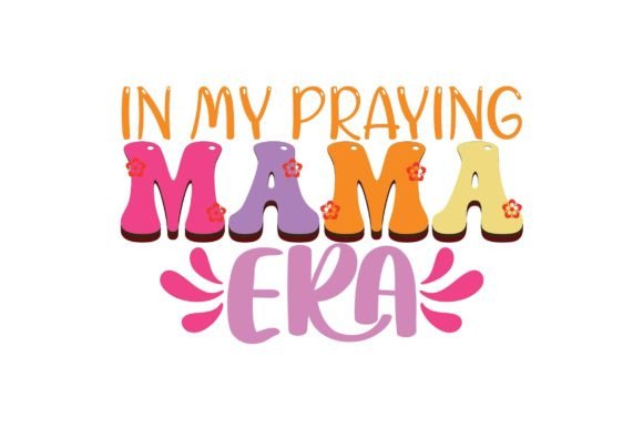 In My Praying Mama Era: A Guide to the Season of Prayer