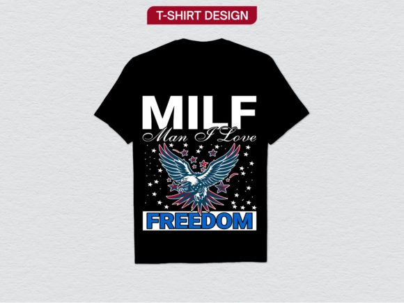 Milf Man I Love Freedom T-shirt Design: A Detailed Look at the Bold Humor Trend