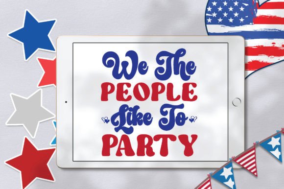 We the People Like to Party Svg for Patriotic Designs