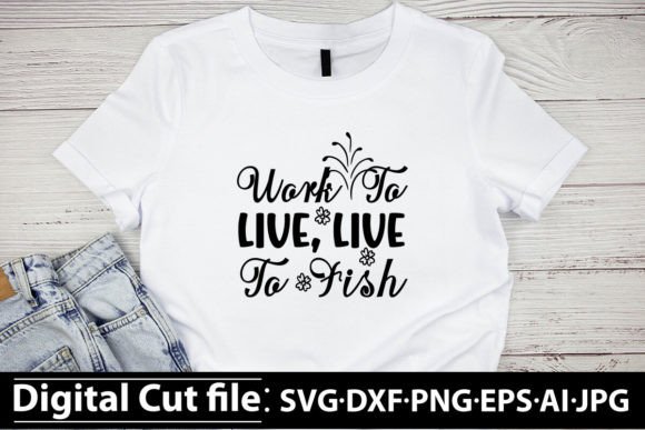 Work to Live, Live to Fish SVG Design